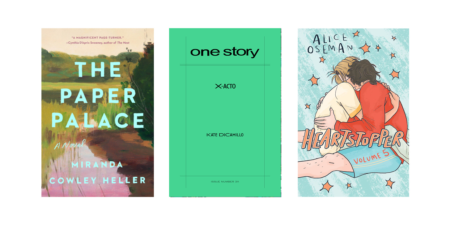 Book cover images for The Paper Palace by Miranda Cowley Heller, X-Acto by Kate DiCamillo, and Heartstopper Volume 5 by Alice Osman