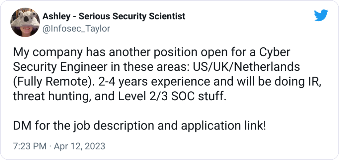 My company has another position open for a Cyber Security Engineer in these areas: US/UK/Netherlands (Fully Remote). 2-4 years experience and will be doing IR, threat hunting, and Level 2/3 SOC stuff.   DM for the job description and application link!
