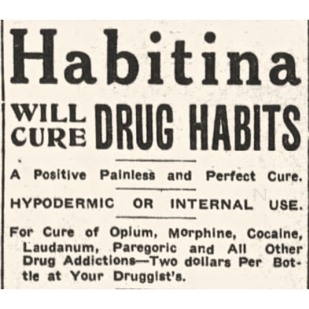 An excerpt from an advertisement that states: Habitina will cure drug habits. A Positive Painless and Perfect Cure. Hypodermic or internal use.