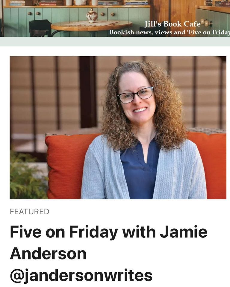 May be an image of 1 person and text that says 'Jill's Book Cafe Bookish news, views and 'Five on Friday FEATURED Five on Friday with Jamie Anderson @jandersonwrites'