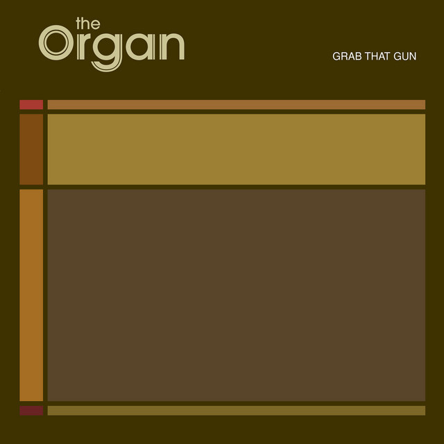 Grab That Gun - Album by The Organ | Spotify