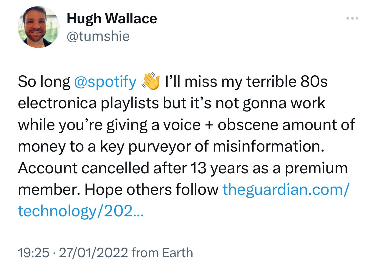 A tweet from 27 January 2022. It reads: "So long  @spotify  👋 I’ll miss my terrible 80s electronica playlists but it’s not gonna work while you’re giving a voice + obscene amount of money to a key purveyor of misinformation. Account cancelled after 13 years as a premium member. Hope others follow https://theguardian.com/technology/2022/jan/27/who-chief-backs-neil-young-over-covid-misinformation-row-with-spotify-joe-rogan "