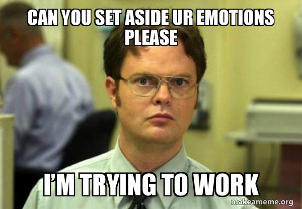 Can you set aside ur emotions please Iâ€™m trying to work - Schrute Facts  (Dwight Schrute from The Office) Meme Generator