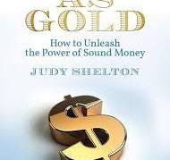 Good as Gold: How to Unleash the Power of Sound Money