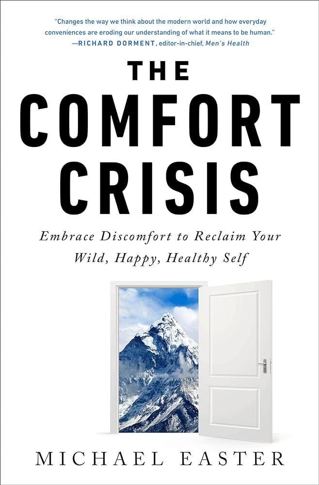 The Comfort Crisis: Embrace Discomfort To Reclaim Your Wild, Happy, Healthy  Self: Easter, Michael: 9780593138762: Amazon.com: Books