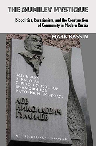 The Gumilev Mystique: Biopolitics, Eurasianism, and the Construction of  Community in Modern Russia (Culture and Society after Socialism) eBook :  Bassin, Mark, Suny, Ronald Grigor: Amazon.ca: Kindle Store