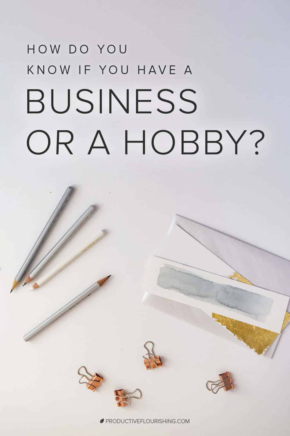 Confusing the two can be costly, sometimes resulting in lawsuits, fines, and other repercussions. Here are 5 ways to determine if you have a hobby or a business. #smallbusiness #entrepreneurship #productiveflourishing