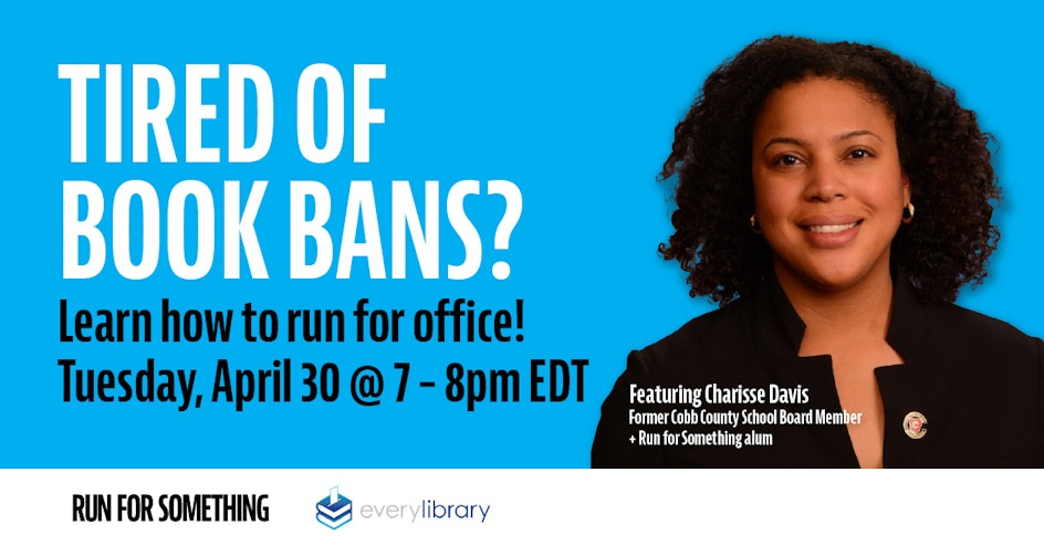 Tired of Book Bans? Learn More About Running for Office! organized by Run for Something
