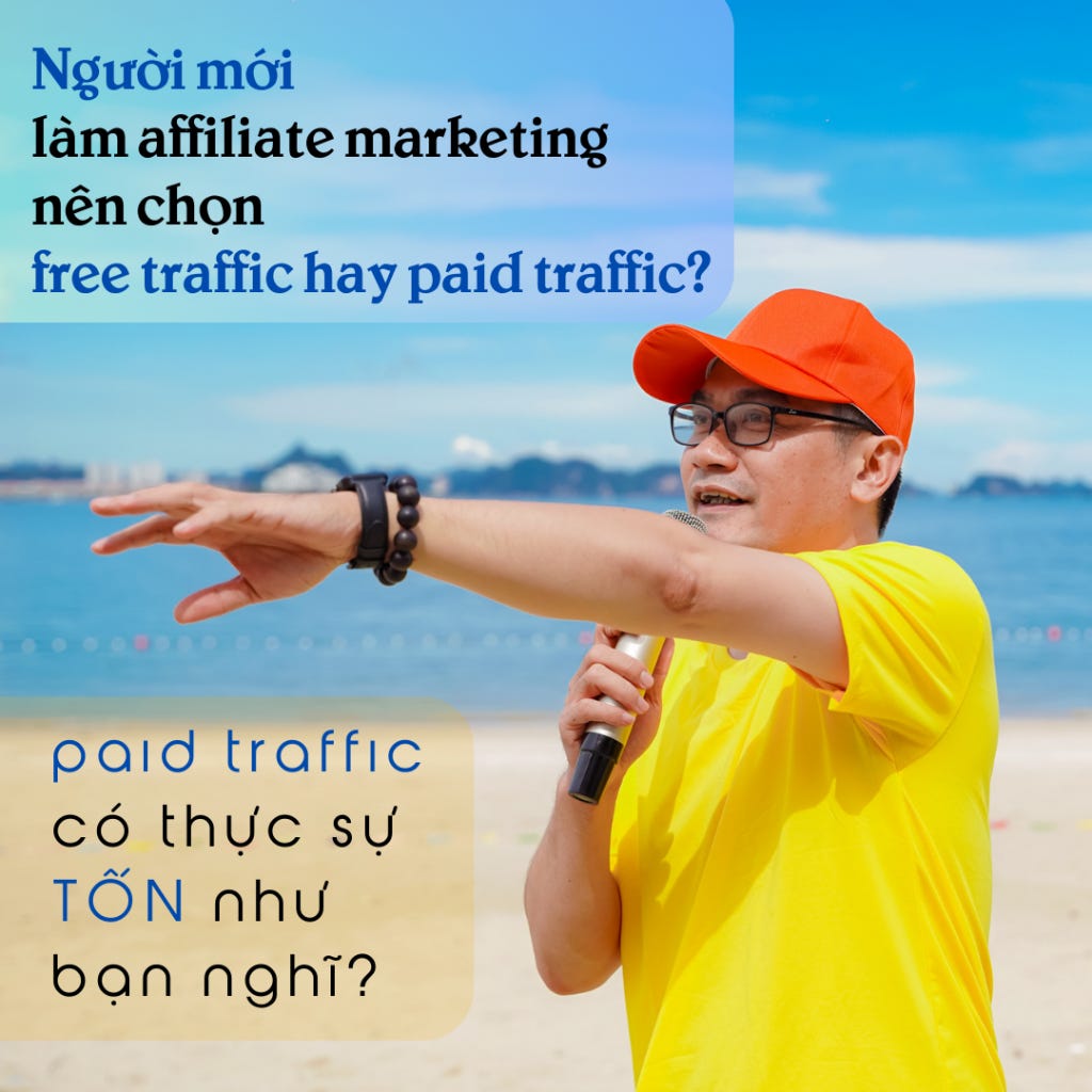 Người Mới Làm Affiliate Marketing Nên Chọn Free Traffic Hay Paid Traffic?