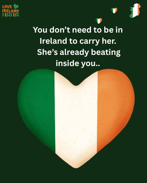 May be an image of text that says "LOVE IRELAND HAJIA You don't need to to be in Ireland to carry her. She's already beating inside you.."