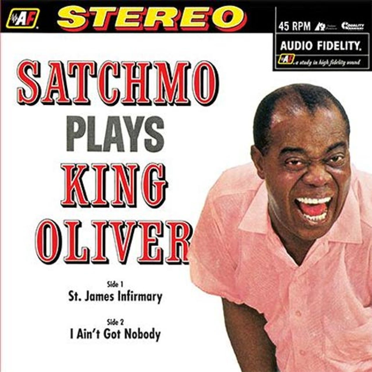 Louis Armstrong Satchmo Plays King Oliver: St. James Infirmary/I Ain't Got  Nobody 180g 45rpm