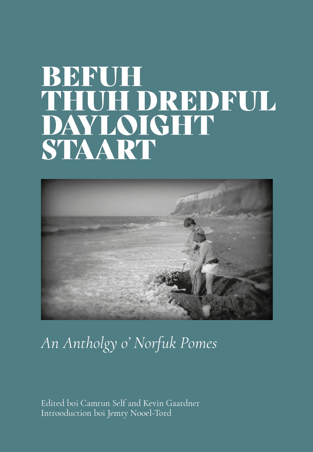 Anthology cover with text rewritten in Norfolk accent: Befuh Thuh Dredful Dayloight Staart