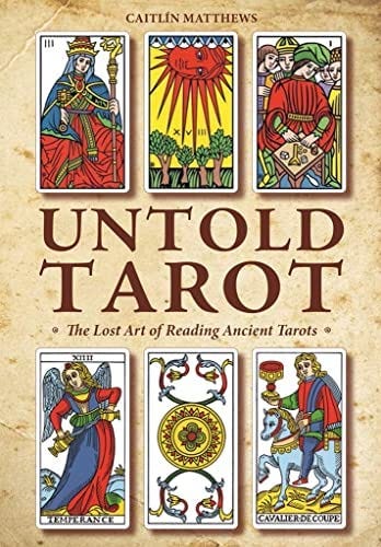 Untold Tarot: The Lost Art of Reading Ancient Tarot: Matthews, Caitlín:  9780764355615: Amazon.com: Books