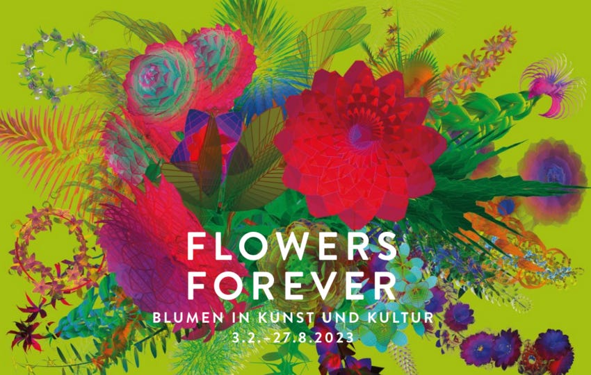 Graphic featuring brightly coloured flowers with the text 'Flowers Forever. Blumen in kunst und kultur. 3.2. - 27.8.2023