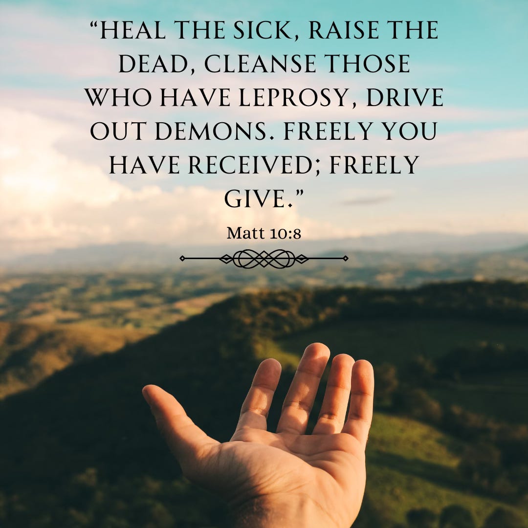 Open hand reaching toward hills, with Bible verse Matthew 10:8: "Heal the sick, raise the dead, cleanse those who have leprosy, cast our demons. Freely you have received; freely give."
