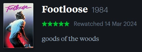 screenshot of LetterBoxd review of Footloose, watched March 14, 2024: goods of the woods