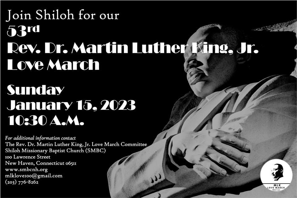 May be an image of 1 person and text that says 'Join Shiloh for our 53rd Rev. Martin Luther King, Jr. Love March Sunday January 15. 2023 10:30 For additional information contact The Rev. Dr. Martin Luther King, Jr. Love March Committee Shiloh Missionary Baptist Church (SMBC) 100 Lawrence Street New Haven, Connecticut o6511 www.smbcnh.org mlkloveroo@ gmail.com (203) 776- 8262 VEMAR 1'