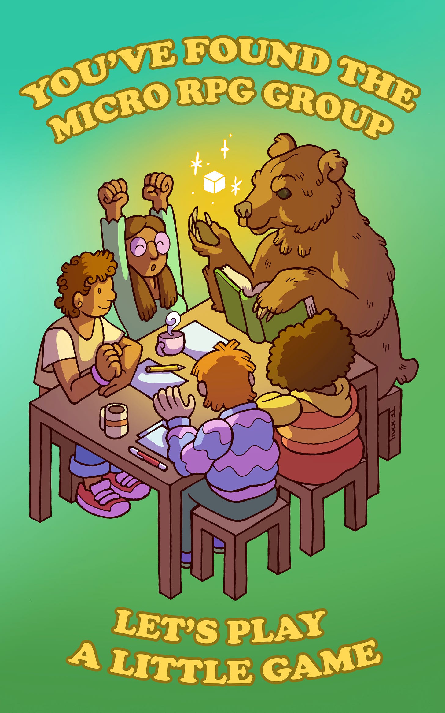 Traditionally hand drawn and digitally coloured isometric illustration of a group of human TTRPG players seated around a table, being lead in their game by a big brown bear, a golden die floating above his raised right paw. Green gradient background, text reads: You’ve found the micro RPG group, let’s play a little game”.