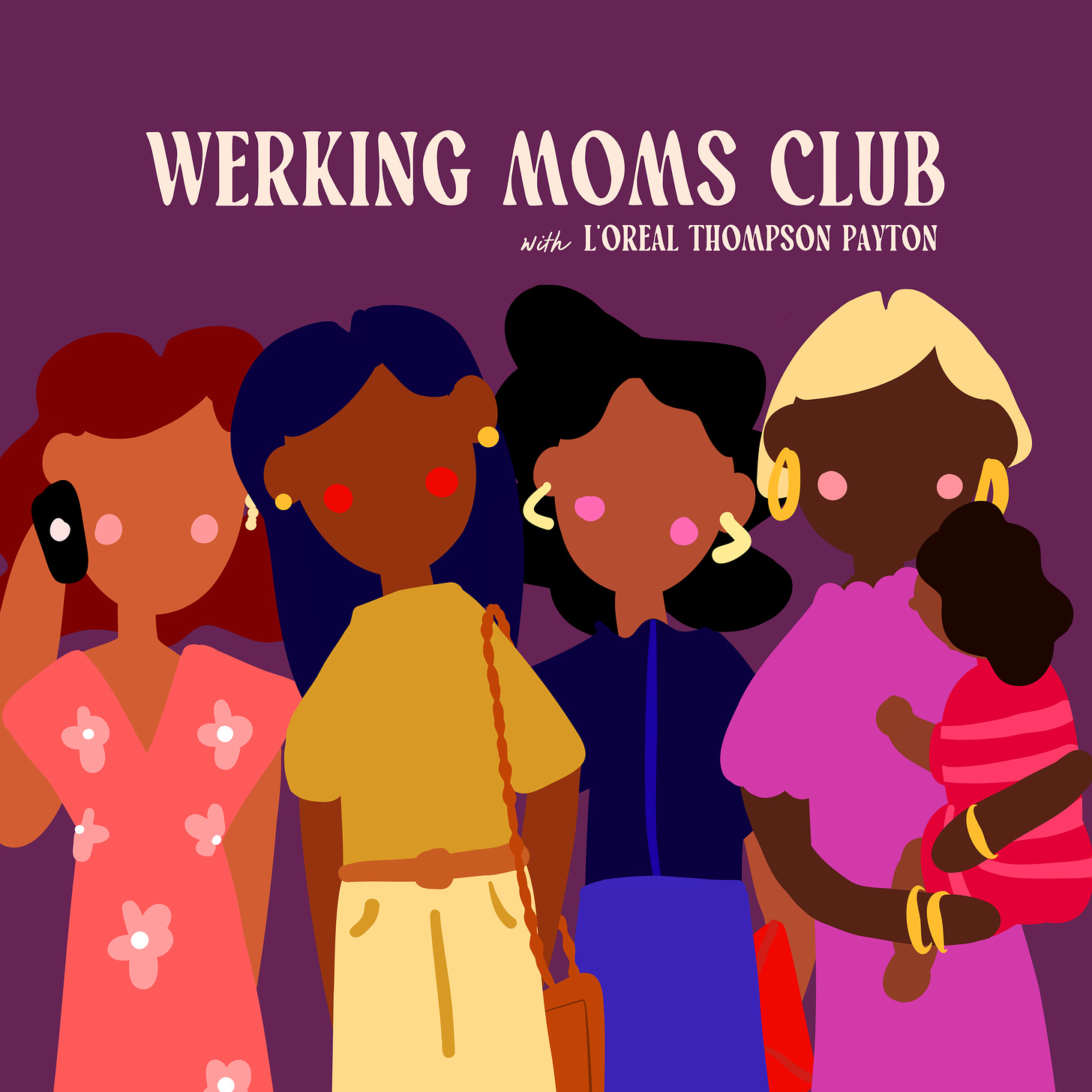 Podcast cover featuring illustration of four moms and the lettering Werking Moms Club with L'Oreal Thompson Payton