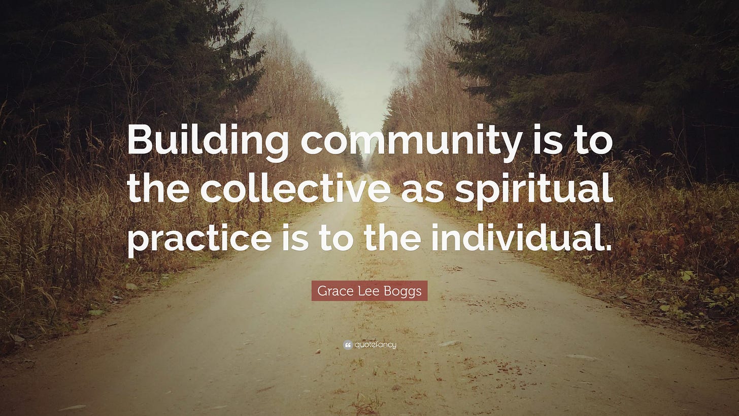 Grace Lee Boggs Quote: "Building community is to the collective as ...