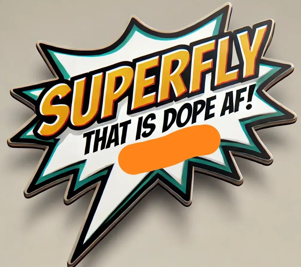 A close-up of a comment bubble with the text, 'Superfly. That is dope af!' The bubble is stylized, with bold, energetic lines and a modern, playful font that captures excitement and admiration. The background is simple and minimal, allowing the comment bubble to stand out clearly.