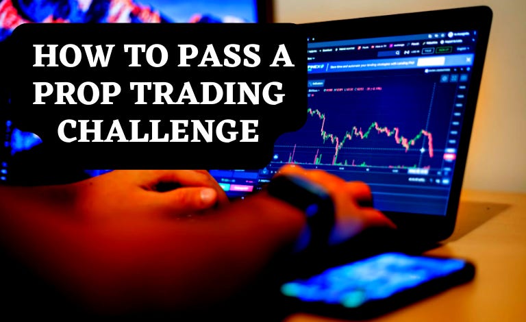 How to Pass a Prop Trading Challenge | by Tradek1ng | Jul, 2023 | Medium