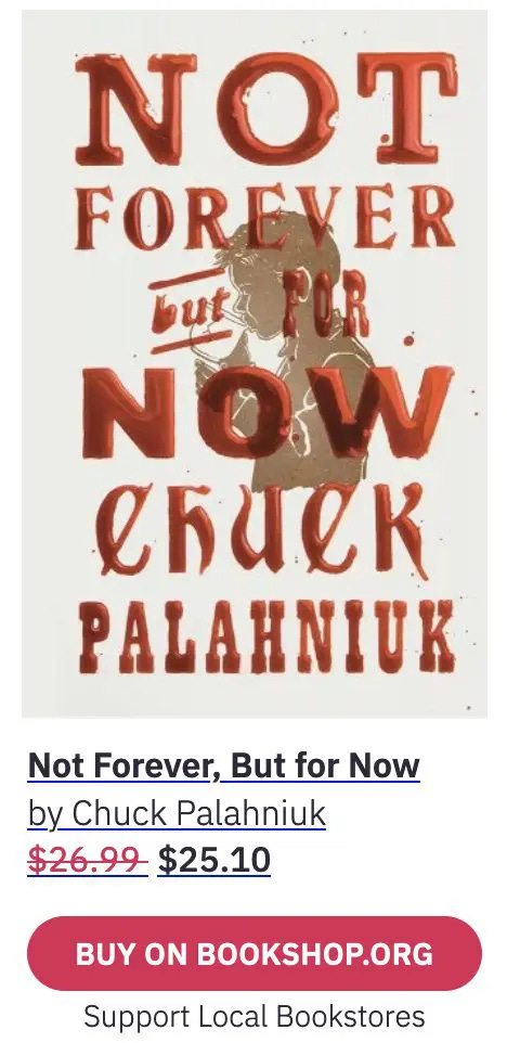 NOT FOREVER, BUT FOR NOW, Chuck Palahniuk, fight club
