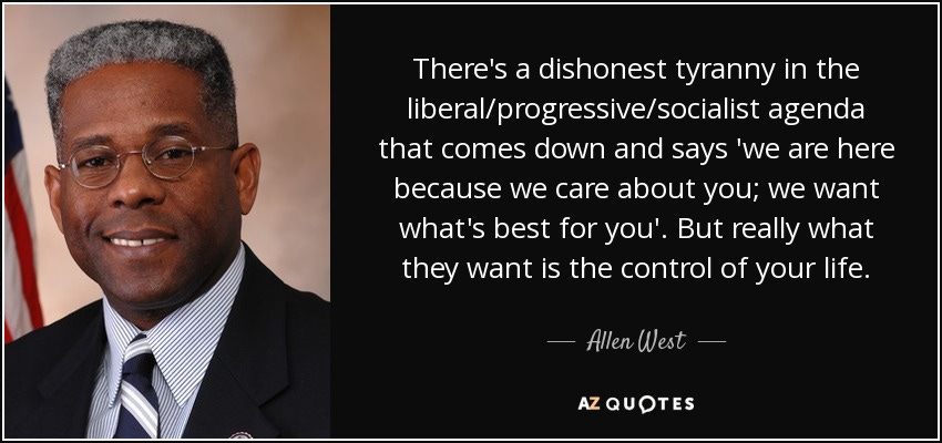 Allen West quote: There's a dishonest tyranny in the liberal ...