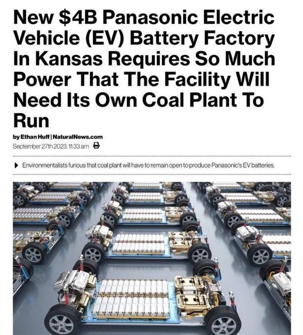 May be an image of text that says 'New $4B Panasonic Electric Vehicle (EV) Battery Factory In Kansas Requires So Much Power That The Facility Will Need Its Own Coal Plant To Run by Ethan Huff Natur September 27th2023. 11:33ar E Û plant furious that'