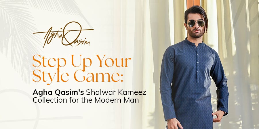 Step Up Your Style Game Agha Qasim's Shalwar Kameez Collection for the Modern Man