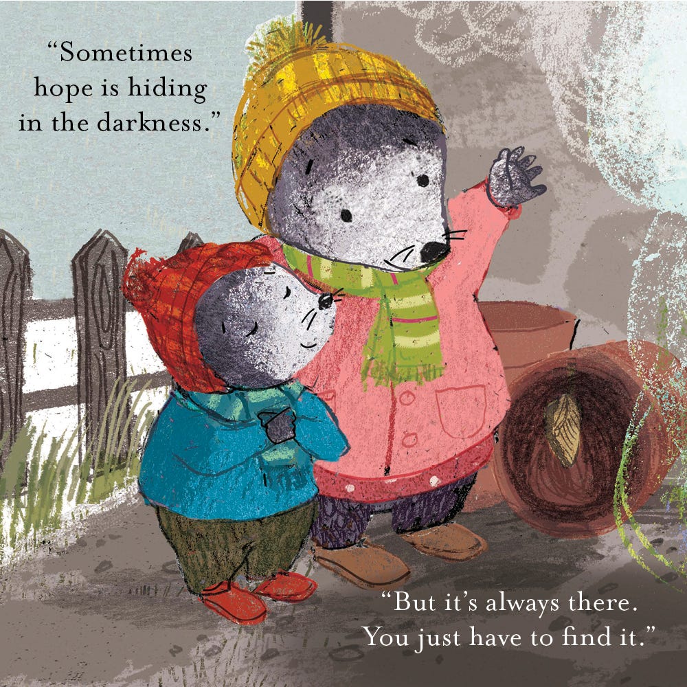 An illustration of little mole and mama mole in their jackets and hats. The text reads, "Sometimes hope is hiding in the darkness. But it's always there. You just have to find it."