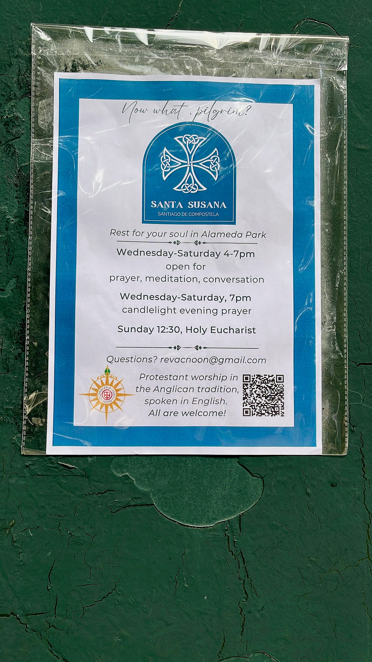 Image: A sign on Santa Susanna Church in Santiago de Compostela, Spain. It reads: Now what, pilgrims? Rest for your soul in Alameda Park. Wednesday-Saturday 4-7 pm. Open for prayer, meditation, conversation. Wednesday-Saturday, 7 p.m., candlelight evening prayer. Sunday 12:30 pm, Holy Eucharist. Protestant worship in the Anglican tradition, spoken in English. All are welcome!