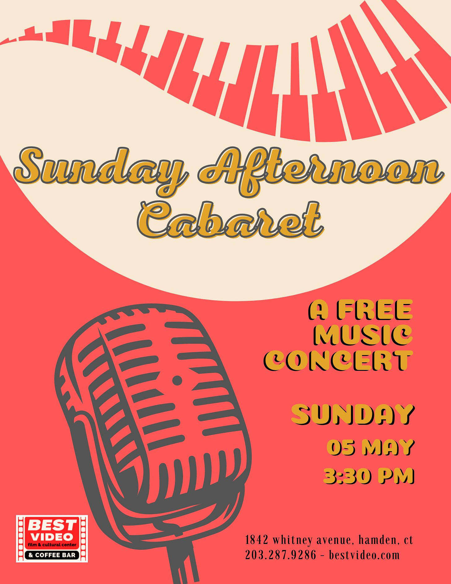 May be an image of piano and text that says 'Sunday Afternoon Cabaret A FREE MUSIC CONCERT SUNDAY 05 MAY 3:30 PM BEST: VIDEO COFFEE BAR 1842 whitney avenue, hamden. 203.287.9286- 203.287.9286-bestvideo.com bestvideo.com'