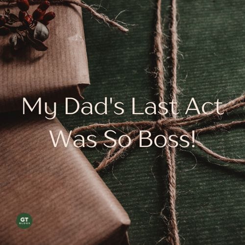 My Dad's Last Act Was So Boss! a blog by Gary Thomas