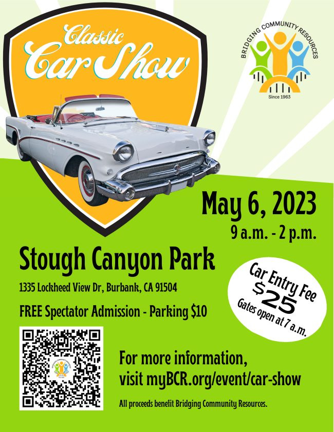 May be an image of car and text that says 'Classic Car CarShow BRIDGING COMMUNITY RESOURCES | Since 1963 May 6, 2023 9a.m. 2p.m. Stough Canyon Park 1335 Lockheed View Dr, Burbank, CA 91504 Spectator Admission Parking $10 Car Gates $25 EntryFee EntryFee open at7 a.m. For more information, visit .org/event/car-show All proceeds benefit Bridging Community Resources.'