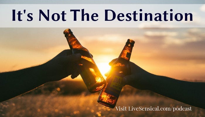  It's Not the Destination - Finding Bliss in Life