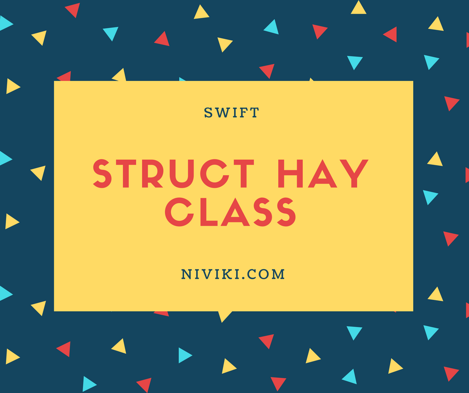 Nên dùng struct hay class trong Swift phần 1
