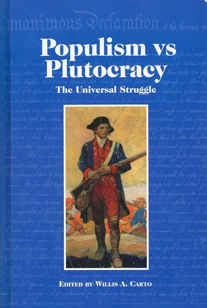 Populism Vs Plutocracy: The Universal Struggle: Willis Carto:  9780935036527: Amazon.com: Books