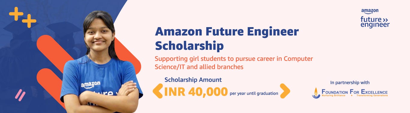 Amazon Future Engineer Scholarship [Win scholarship upto INR 1,60,000 (INR  40,000 per year until graduation)]