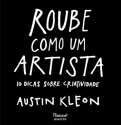 Roube como um artista: 10 dicas sobre criatividade (Pitch Deck) eBook :  Kleon, Austin, Villa-Forte, Leonardo: Amazon.com.br: Livros