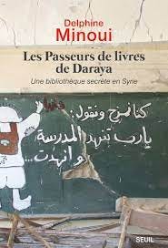 Amazon.fr - Les Passeurs de livres de Daraya: Une bibliothèque secrète en  Syrie - Minoui, Delphine - Livres
