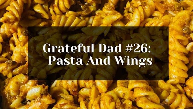 Grateful for the pasta and wings that I was able to cook for my family