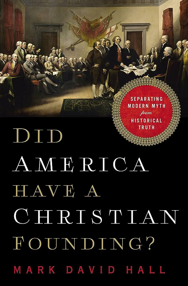 Did America Have a Christian Founding?: Separating Modern Myth from  Historical Truth: Hall, Mark David: 9781400211104: Amazon.com: Books