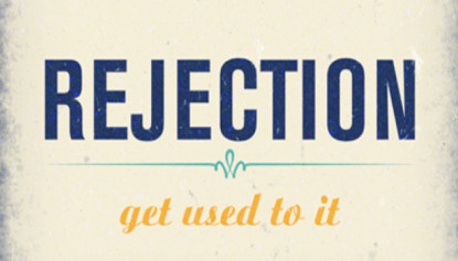Accept the Rejections. Like a daily cup of Inspiration.