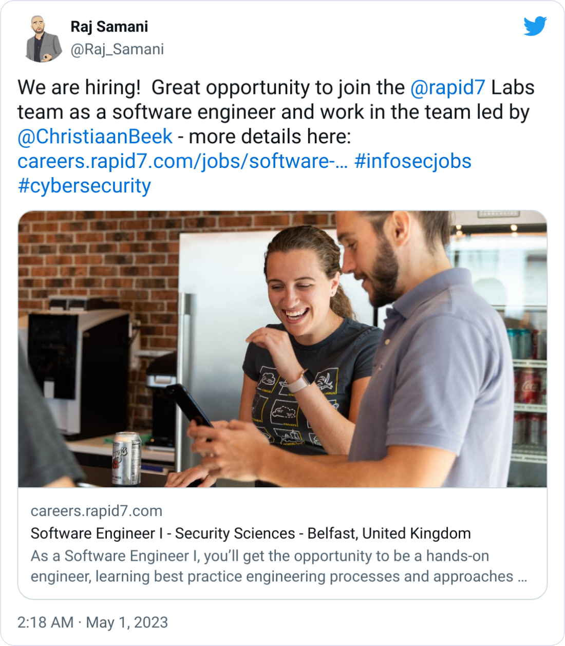 Raj Samani @Raj_Samani We are hiring!  Great opportunity to join the  @rapid7  Labs team as a software engineer and work in the team led by  @ChristiaanBeek  - more details here: https://careers.rapid7.com/jobs/software-engineer-i-security-sciences-belfast-united-kingdom #infosecjobs #cybersecurity