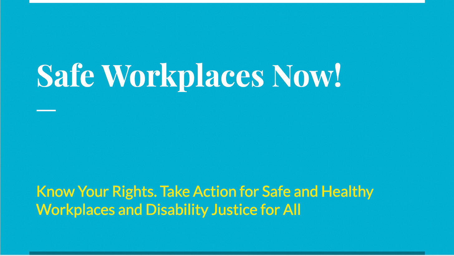 Blue background with white and yellow text reads: "Safe Workplaces Now!" as a headline. Below, "Know your rights. Take Action for Safe and Healthy Workplaces and Disability Justice for All."
