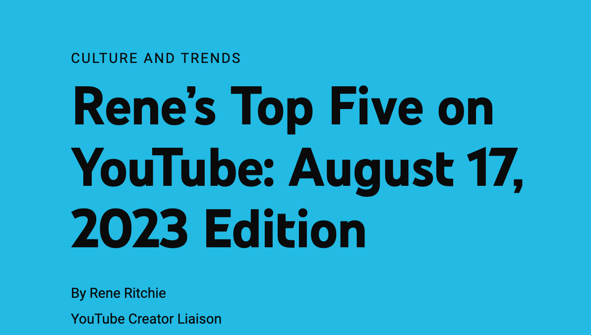 Screenshot of YouTube's Culture and Trend blog, topic is Rene’s Top Five on YouTube: August 17, 2023 Edition