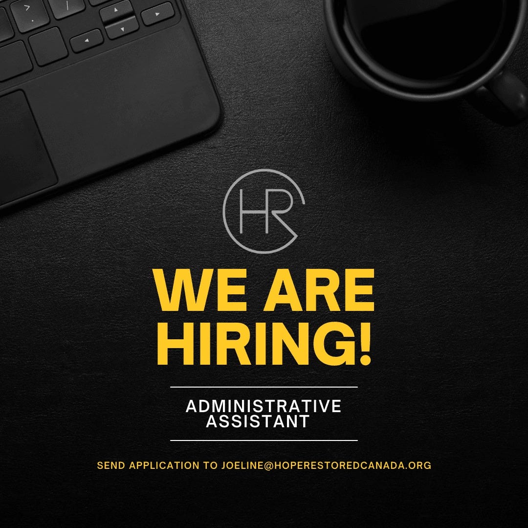 May be a graphic of text that says 'HR WE ARE HIRING! ADMINISTRATIVE ASSISTANT SEND APPLICATION TO JOELINE@HOPERESTOREDCANADA.ORG'