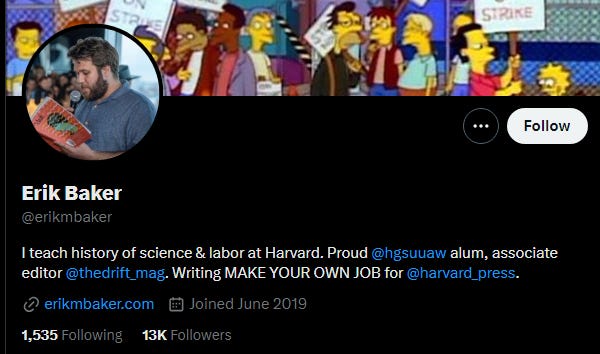 Twitter profile for Harvard academic Erik Baker (erikmbaker) - "I teach history of science & labor at Harvard."