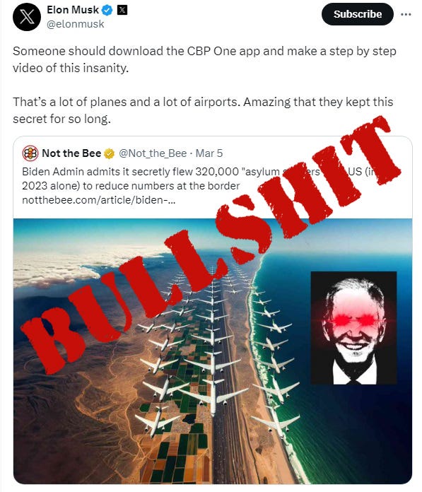 Elon Musk retweet of a false claim that the Biden admin "admits it secretly flew 320,000 'asylum seekers'" into the us. Musk adds: 'Someone should download the CBP One app and make a step by step video of this insanity. That’s a lot of planes and a lot of airports. Amazing that they kept this secret for so long.' 